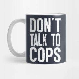 Don't Talk To Cops / Typography Apparel Mug